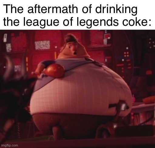 League of legends Coca Cola | The aftermath of drinking the league of legends coke: | image tagged in cloudy with a chance of meatballs,league of legends,coca cola | made w/ Imgflip meme maker