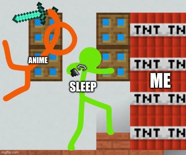 Alan Becker TSC kills Green | ANIME; ME; SLEEP | image tagged in alan becker tsc kills green | made w/ Imgflip meme maker