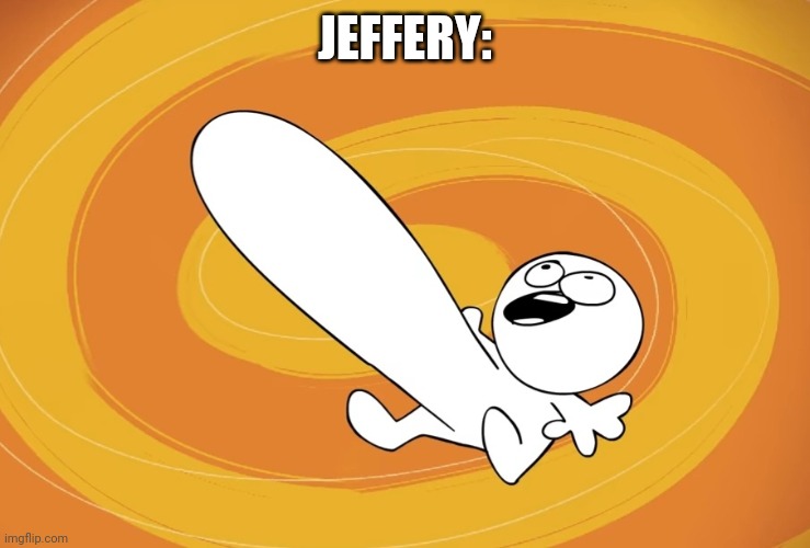 sr pelo boner guy | JEFFERY: | image tagged in sr pelo boner guy | made w/ Imgflip meme maker