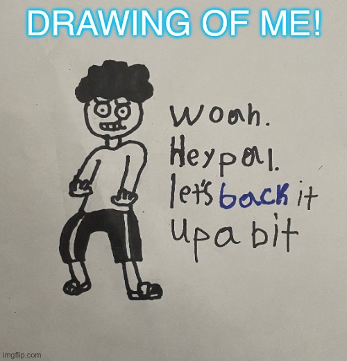 Because Y E S | DRAWING OF ME! | made w/ Imgflip meme maker