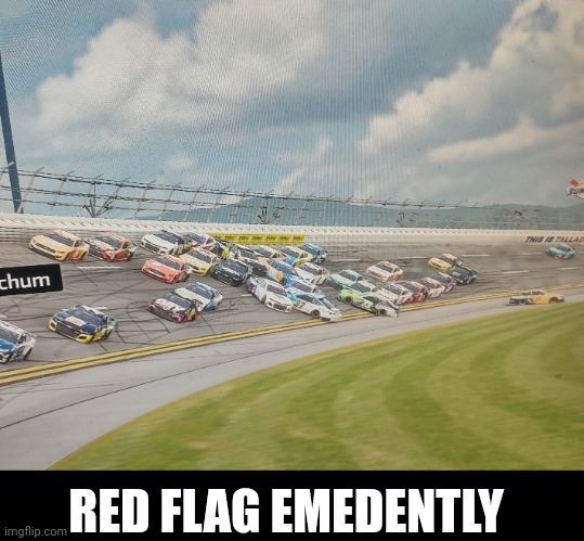 TROUBLE COMING INTO TURN 3 | RED FLAG EMEDENTLY | image tagged in nascar,memes,wreck | made w/ Imgflip meme maker