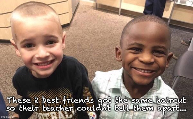 These 2 best friends got the same haircut so their teacher couldn’t tell them apart.... | made w/ Imgflip meme maker