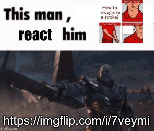 This man, _____ him | react; https://imgflip.com/i/7veymi | image tagged in this man _____ him | made w/ Imgflip meme maker