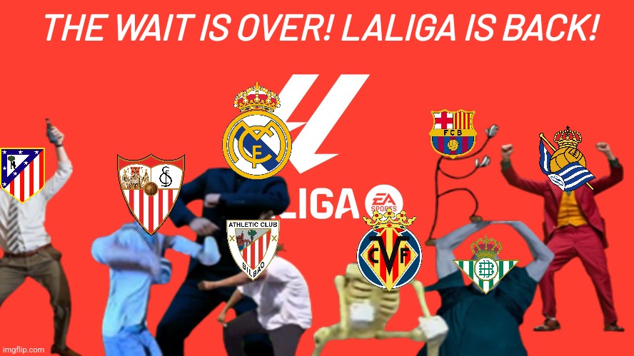 AVE MARIA! LaLiga, One of the Top Leagues in the world, IS BACK AGAIN!!!! | THE WAIT IS OVER! LALIGA IS BACK! | image tagged in la liga,futbol,spain,barcelona,real madrid,atletico madrid | made w/ Imgflip meme maker