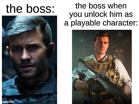 Boss Fight & Unlock Playable Character | image tagged in the boss v s when you unlock him,call of duty,memes,funny,meme,funny memes | made w/ Imgflip meme maker