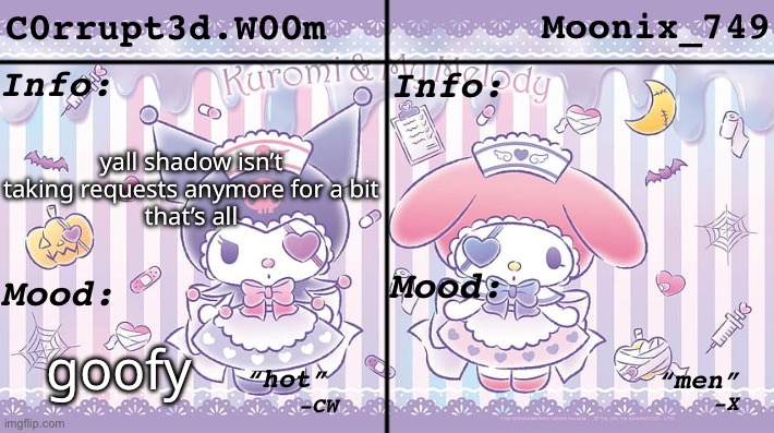 here’s the post he made about that: https://imgflip.com/i/7vg037 | yall shadow isn’t taking requests anymore for a bit
that’s all; goofy | made w/ Imgflip meme maker