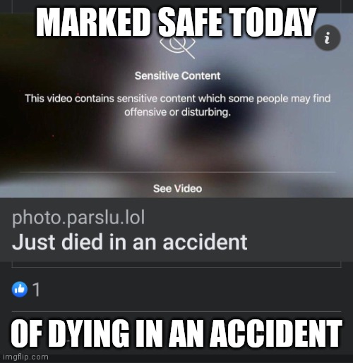 Car accident spam | MARKED SAFE TODAY; OF DYING IN AN ACCIDENT | image tagged in accident spam | made w/ Imgflip meme maker
