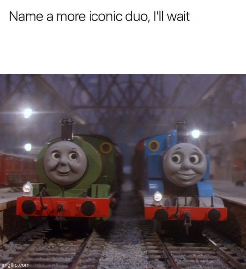 My childhood | image tagged in name a more iconic duo i'll wait | made w/ Imgflip meme maker