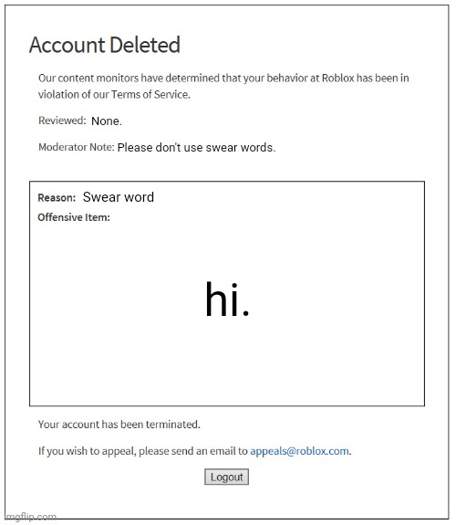 banned from ROBLOX | None. Please don't use swear words. Swear word; hi. | image tagged in banned from roblox,memes,roblox meme,relatable | made w/ Imgflip meme maker