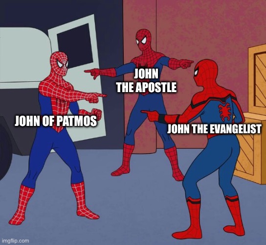 Spider Man Triple | JOHN THE APOSTLE; JOHN OF PATMOS; JOHN THE EVANGELIST | image tagged in spider man triple | made w/ Imgflip meme maker