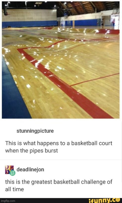 Meme #3,154 | image tagged in memes,repost,basketball,pipes,comments,challenge | made w/ Imgflip meme maker