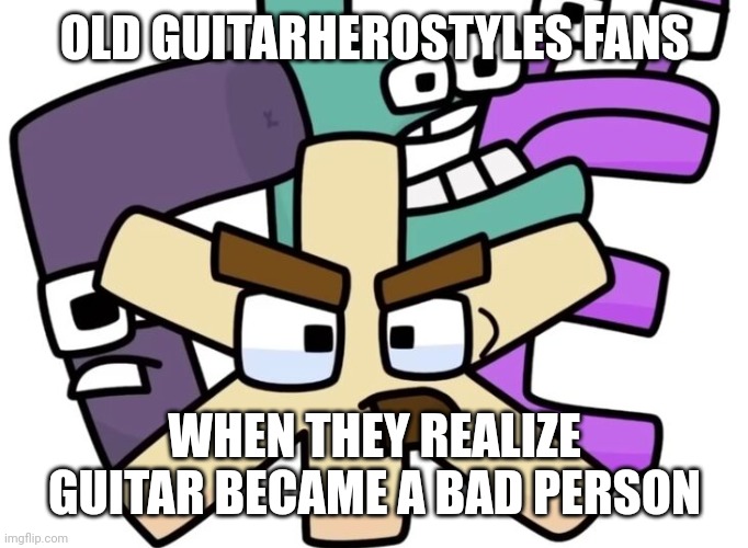 who remembers the old guitarherostyles | OLD GUITARHEROSTYLES FANS; WHEN THEY REALIZE GUITAR BECAME A BAD PERSON | image tagged in zhe and the gang | made w/ Imgflip meme maker