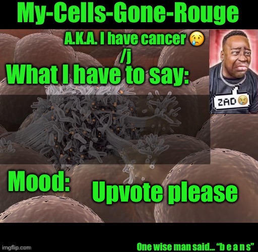 My-Cells-Gone-Rouge announcement | Upvote please | image tagged in my-cells-gone-rouge announcement | made w/ Imgflip meme maker