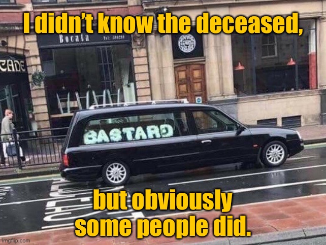 Funeral | I didn’t know the deceased, but obviously some people did. | image tagged in funeral,did not know,deceased,some people did,floral arraignment,fun | made w/ Imgflip meme maker