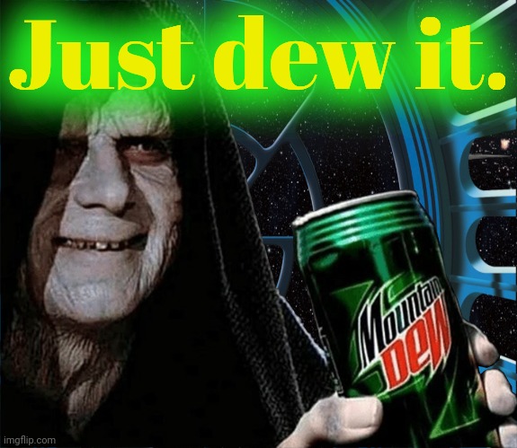 Emperor Palpatine Mountain Dew Can | Just dew it. | image tagged in emperor palpatine mountain dew can | made w/ Imgflip meme maker