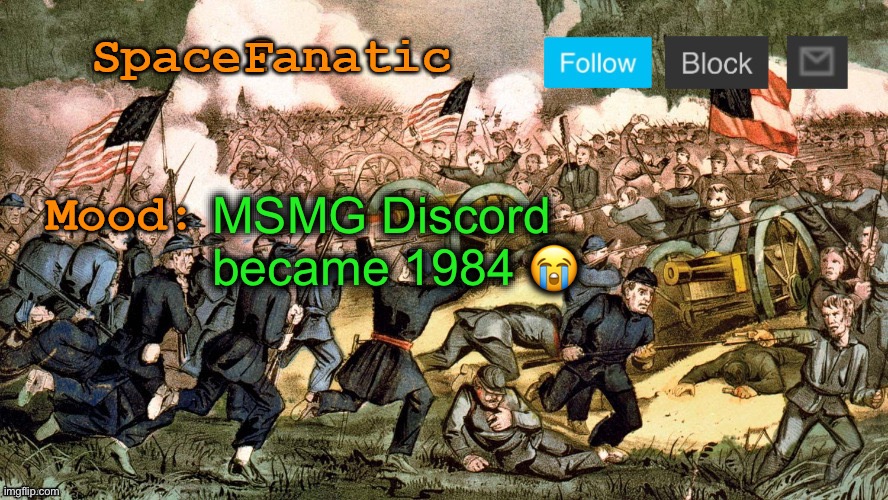 SpaceFanatic’s Civil War Announcement Template | MSMG Discord became 1984 😭 | image tagged in spacefanatic s civil war announcement template | made w/ Imgflip meme maker