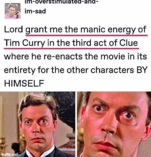 I wish | image tagged in tim curry,repost,funny,clue,energy | made w/ Imgflip meme maker