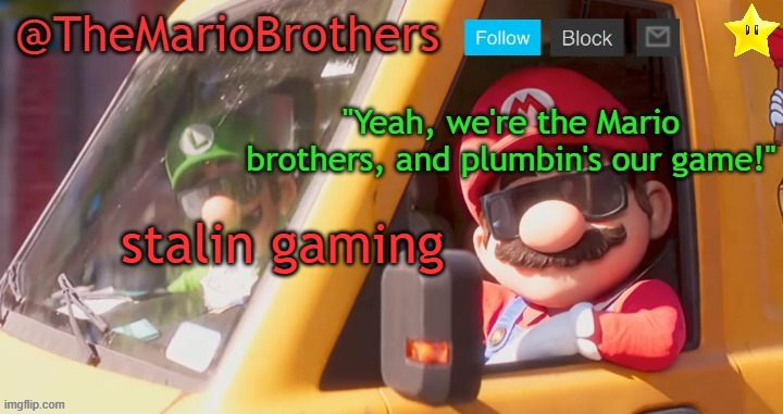 TheMarioBrothers template of... whatever. | stalin gaming | image tagged in themariobrothers template of whatever | made w/ Imgflip meme maker