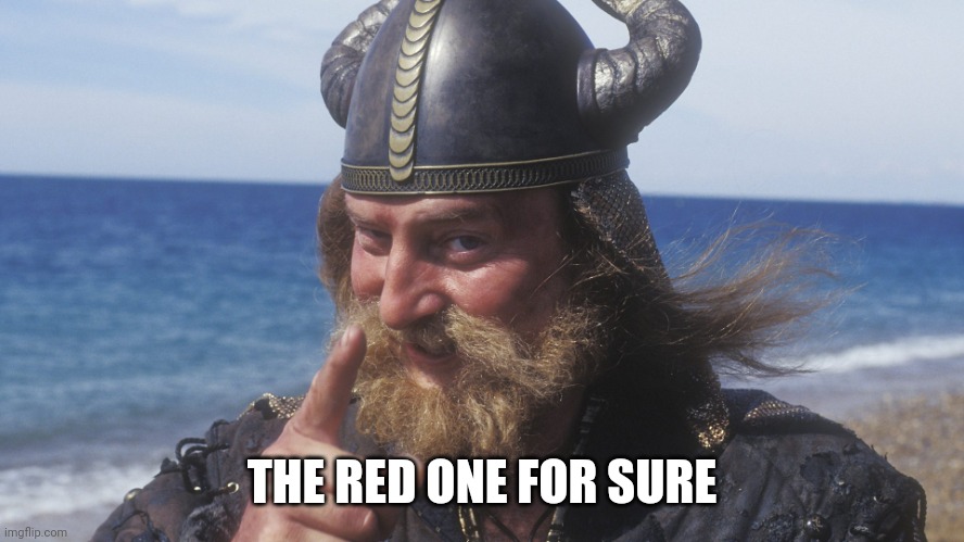 HELL YES VIKING | THE RED ONE FOR SURE | image tagged in hell yes viking | made w/ Imgflip meme maker