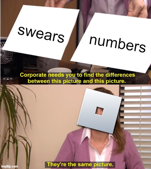 They're The Same Picture | swears; numbers | image tagged in memes,funny memes,funny,dank memes,so true memes,too funny | made w/ Imgflip meme maker