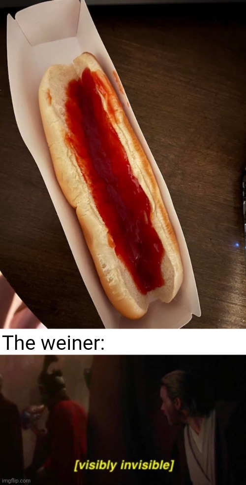 Missing: The weiner | The weiner: | image tagged in visibly invisible,you had one job,weiner,hot dog,hot dogs,memes | made w/ Imgflip meme maker