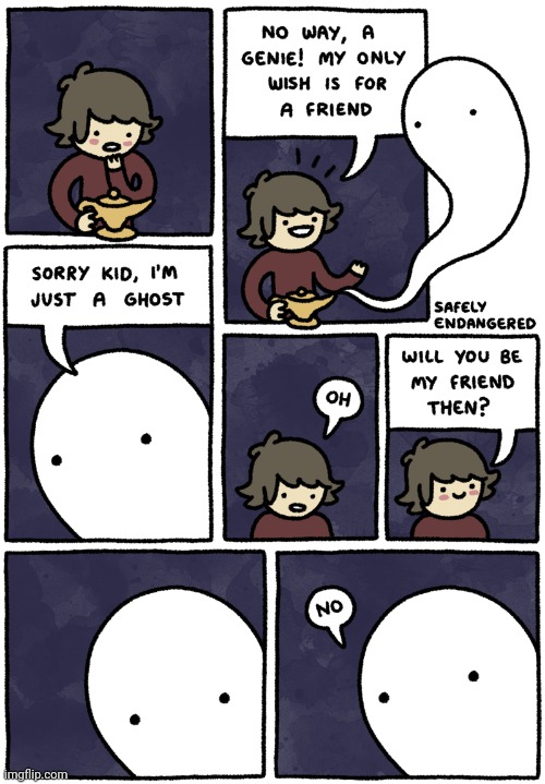 Ghost | image tagged in ghosts,ghost,friend,wish,comics,comics/cartoons | made w/ Imgflip meme maker