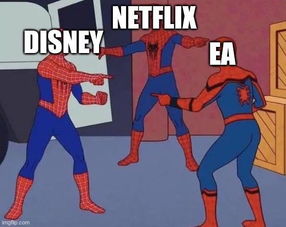 *Being the same trash company* | NETFLIX; DISNEY; EA | image tagged in spider man pointing - 3-way | made w/ Imgflip meme maker
