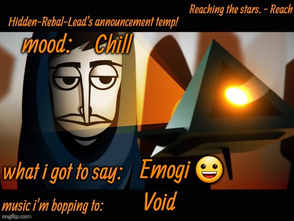 Running outta ideas | Chill; Emogi 😀; Void | image tagged in hidden-rebal-leads announcement temp,memes,funny,sammy | made w/ Imgflip meme maker
