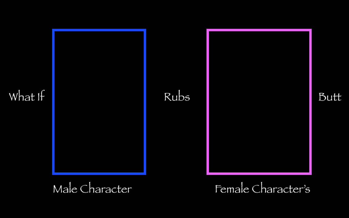 What If Male Character Rubs Female Character's Butt Blank Meme Template