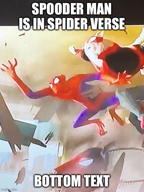 SPOODER MAN IS IN SPIDER VERSE | SPOODER MAN IS IN SPIDER VERSE; BOTTOM TEXT | image tagged in memes,spiderman spider verse glitchy peter,spooderman | made w/ Imgflip meme maker