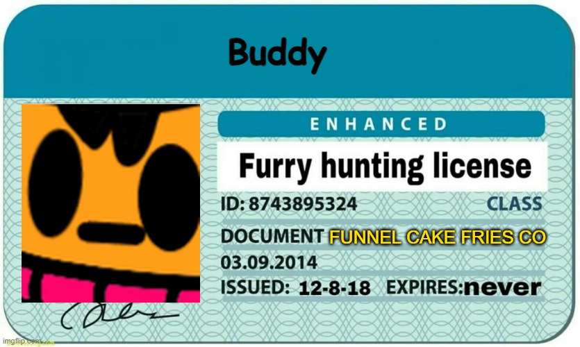 will hunt for food and fun | Buddy; FUNNEL CAKE FRIES CO | image tagged in furry hunting license | made w/ Imgflip meme maker