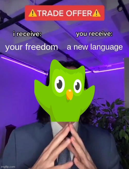 Trade Offer | your freedom; a new language | image tagged in trade offer | made w/ Imgflip meme maker