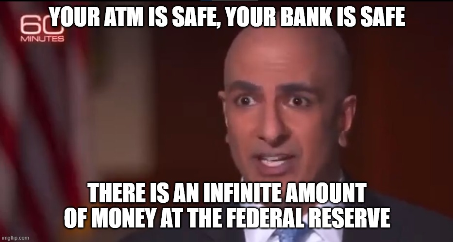 Fed Policy | YOUR ATM IS SAFE, YOUR BANK IS SAFE; THERE IS AN INFINITE AMOUNT OF MONEY AT THE FEDERAL RESERVE | image tagged in federal reserve,policy,finance,personal finance,taxes,inflation | made w/ Imgflip meme maker
