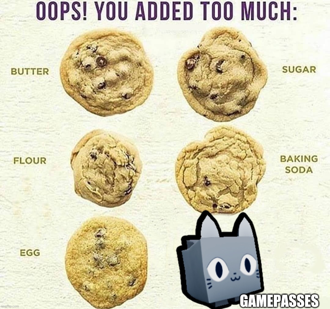 Too many gamepasses | GAMEPASSES | image tagged in oops you added too much,too much | made w/ Imgflip meme maker
