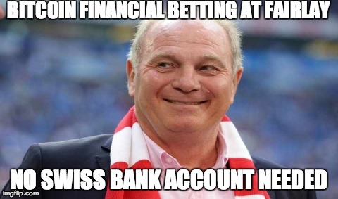 BITCOIN FINANCIAL BETTING AT FAIRLAY NO SWISS BANK ACCOUNT NEEDED | made w/ Imgflip meme maker