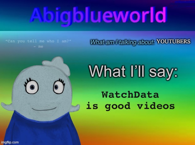 Very good. Going to an amusement park tommorow | YOUTUBERS; WatchData is good videos | image tagged in abigblueworld announcement template | made w/ Imgflip meme maker