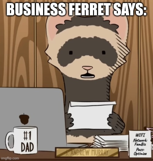 High Quality Business ferret says Blank Meme Template
