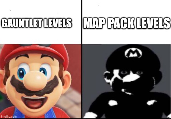 Gauntlet levels are good….                   *Sees generation retro, the final level of the poison gauntlet*oh, nvm | MAP PACK LEVELS; GAUNTLET LEVELS | image tagged in happy mario vs dark mario | made w/ Imgflip meme maker