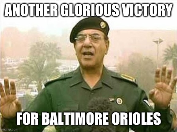 Comical Ali | ANOTHER GLORIOUS VICTORY; FOR BALTIMORE ORIOLES | image tagged in comical ali,baseball,baltimore | made w/ Imgflip meme maker