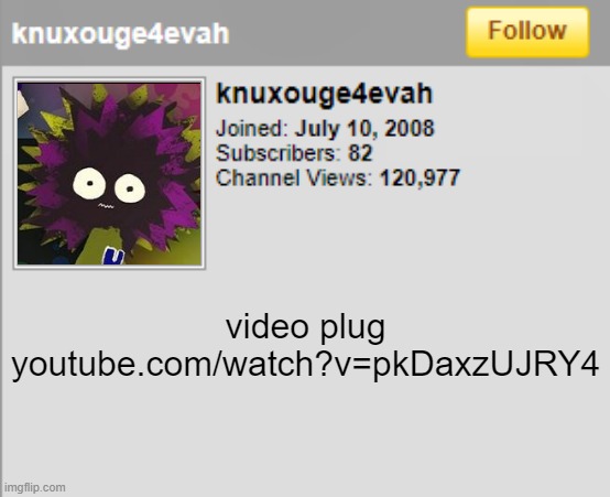 video plug
youtube.com/watch?v=pkDaxzUJRY4 | image tagged in r | made w/ Imgflip meme maker