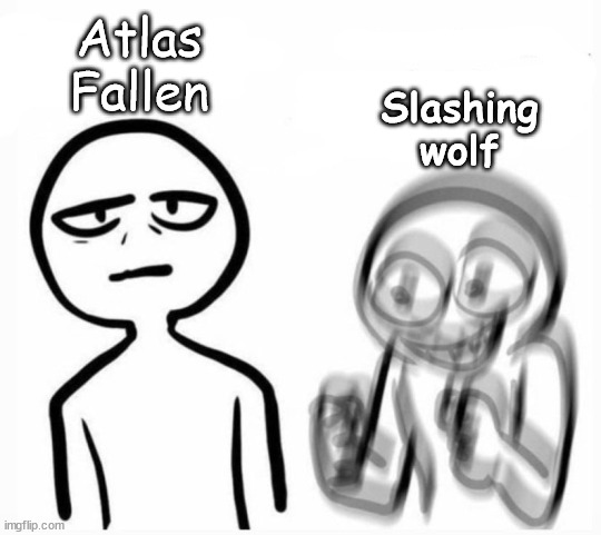 Excited for atlas fallen | Atlas Fallen; Slashing
wolf | image tagged in calm v excited | made w/ Imgflip meme maker
