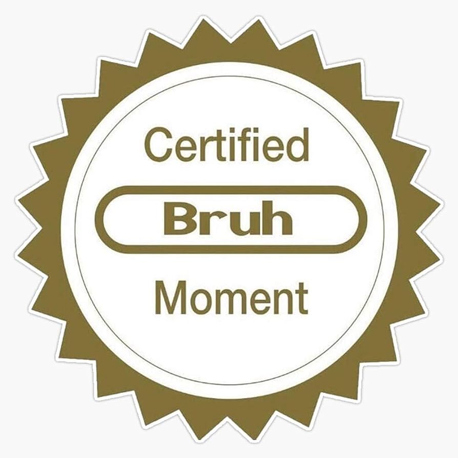 High Quality Certified Bruh Moment Blank Meme Template