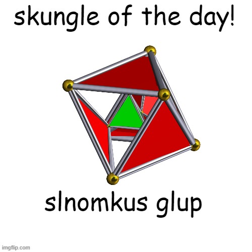 skungle of the day | slnomkus glup | image tagged in skungle of the day | made w/ Imgflip meme maker
