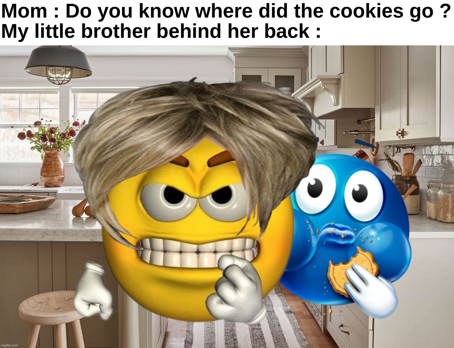 How didn't she notice it | Mom : Do you know where did the cookies go ?
My little brother behind her back : | image tagged in memes,funny,relatable,siblings,cookies,front page plz | made w/ Imgflip meme maker