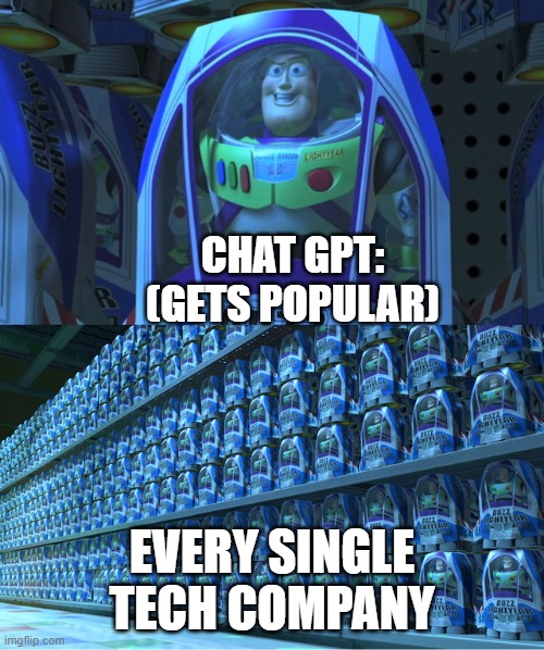 Buzz lightyear clones | CHAT GPT: (GETS POPULAR); EVERY SINGLE TECH COMPANY | image tagged in buzz lightyear clones | made w/ Imgflip meme maker