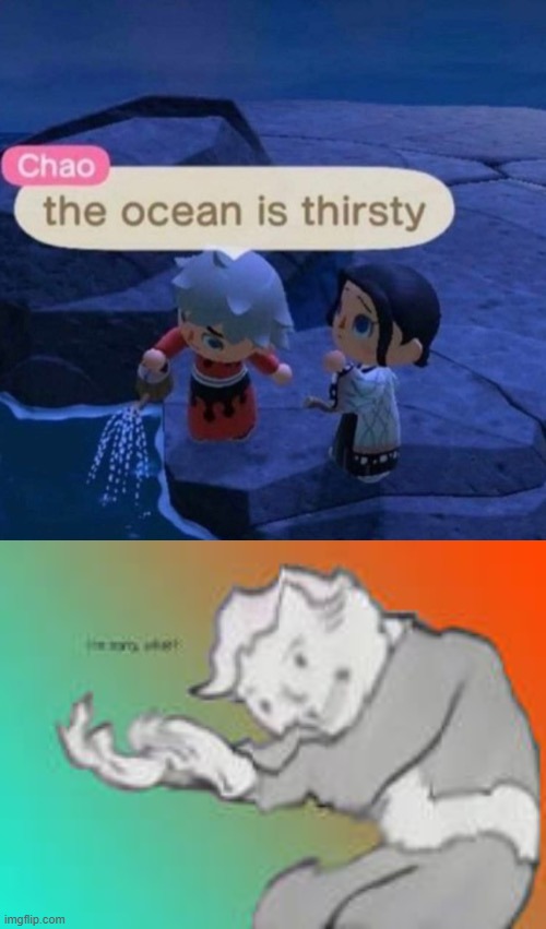 image tagged in the ocean is thirsty | made w/ Imgflip meme maker