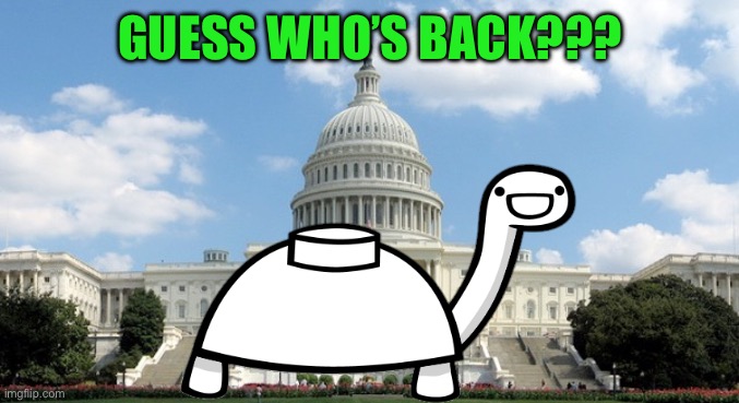 ugh congress  | GUESS WHO’S BACK??? | image tagged in ugh congress | made w/ Imgflip meme maker