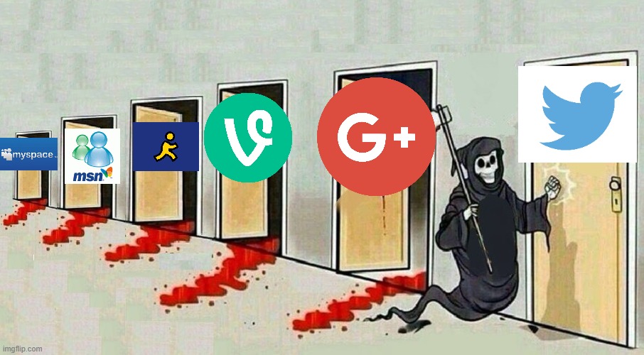 For the social media sites that we lost. | image tagged in grim reaper knocking door | made w/ Imgflip meme maker