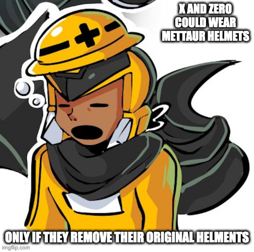 OC Reploid With Mettaur Helmet | X AND ZERO COULD WEAR METTAUR HELMETS; ONLY IF THEY REMOVE THEIR ORIGINAL HELMENTS | image tagged in oc,megaman,memes | made w/ Imgflip meme maker