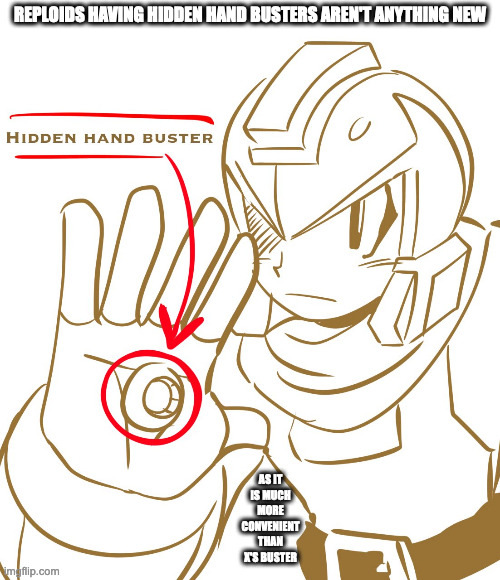 OC Reploid With Hadden Hand Buster | REPLOIDS HAVING HIDDEN HAND BUSTERS AREN'T ANYTHING NEW; AS IT IS MUCH MORE CONVENIENT THAN X'S BUSTER | image tagged in oc,megaman,memes | made w/ Imgflip meme maker